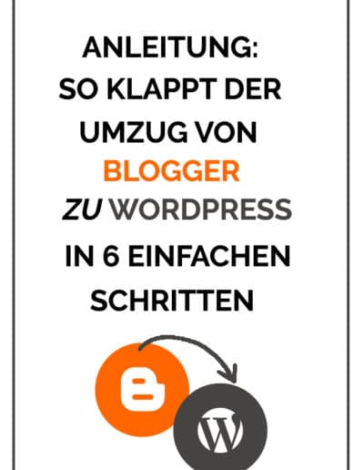 Anleitung: So klappt der Umzug von Blogger zu WordPress in 6 einfachen Schritten