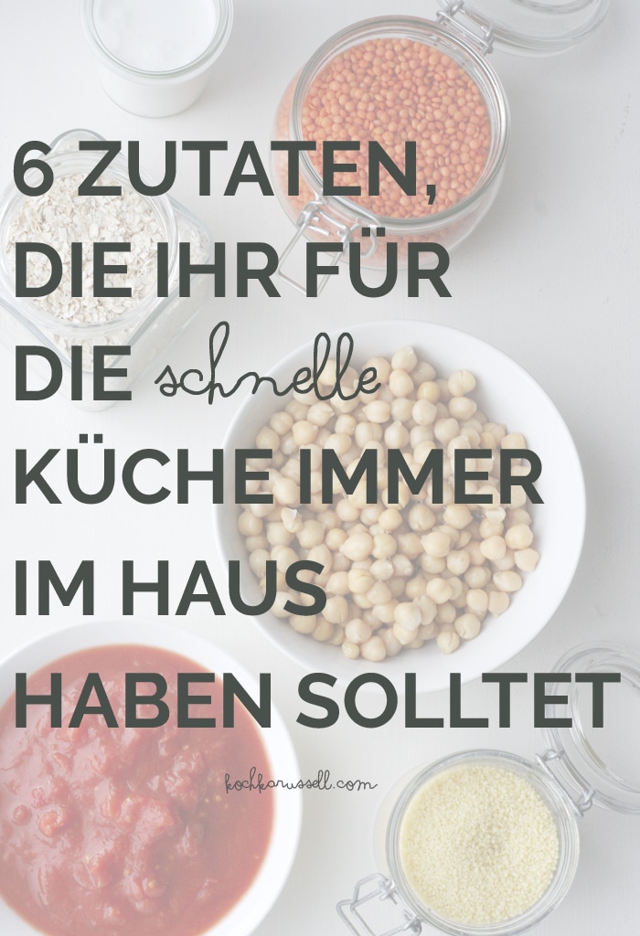 6 Zutaten, die ihr für die schnelle Küche immer im Haus haben solltet.