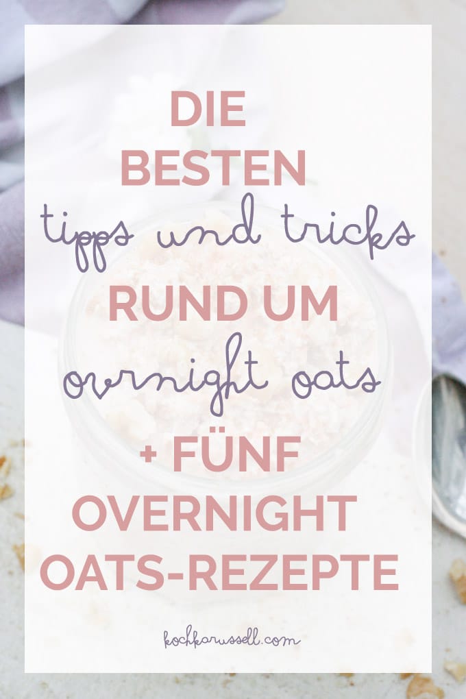 Die besten Tipps und Tricks rund um Overnight Oats