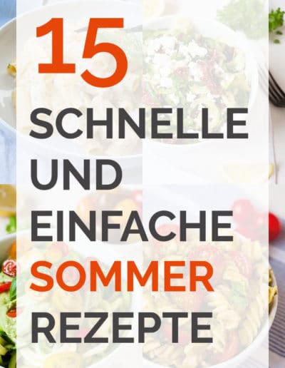 15 schnelle und einfache Sommer-Rezepte