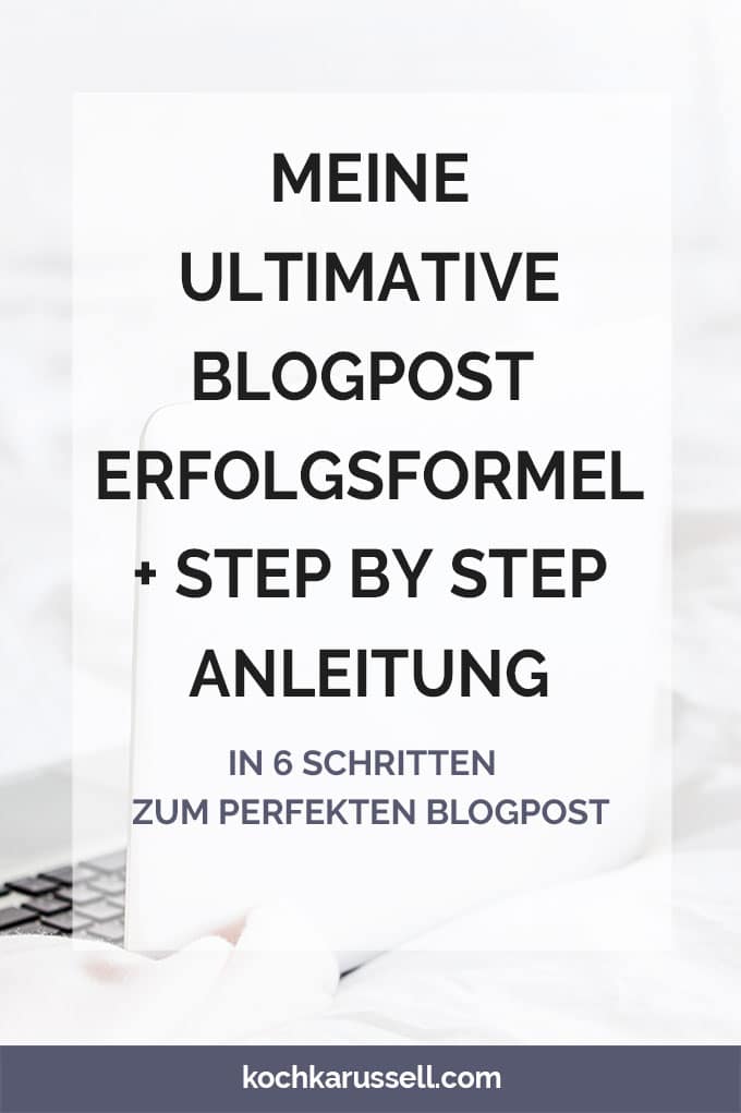 Meine ultimative Blogpost-Erfolgsformel - In 6 Schritten zum perfekten Blogpost Meine-ultimative-Blogpost-Erfolgsformel-Step-by-Step-Anleitung-Kochkarussell